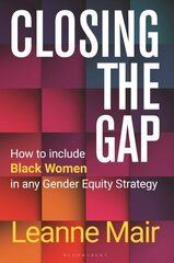 Closing the Gap: How to Include Black Women in any Gender Equity Strategy цена и информация | Книги по социальным наукам | kaup24.ee