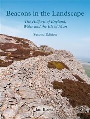 Beacons in the Landscape: The Hillforts of England, Wales and the Isle of Man: Second Edition цена и информация | Исторические книги | kaup24.ee