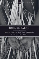 John G. Paton: Missionary to the New Hebrides Revised ed. цена и информация | Биографии, автобиогафии, мемуары | kaup24.ee