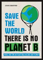 Save the World: There is No Planet B: Things You Can Do Right Now to Save Our Planet цена и информация | Книги по социальным наукам | kaup24.ee