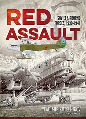 Red Assault: Soviet Airborne Forces, 1930-1941 hind ja info | Ajalooraamatud | kaup24.ee