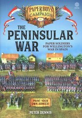 The Peninsular War: Paper Soldiers for Wellington's War in Spain hind ja info | Tervislik eluviis ja toitumine | kaup24.ee