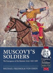 Muscovy'S Soldiers: The Emergence of the Russian Army 1462-1689 цена и информация | Исторические книги | kaup24.ee