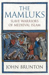 Mamluks: Slave Warriors of Medieval Islam цена и информация | Исторические книги | kaup24.ee