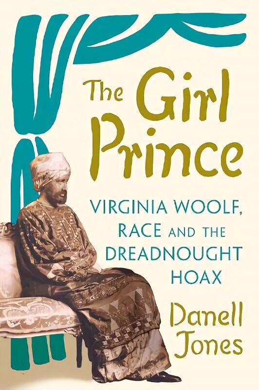 The Girl Prince: Virginia Woolf, Race and the Dreadnought Hoax hind ja info | Elulooraamatud, biograafiad, memuaarid | kaup24.ee