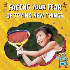 Facing Your Fear of Trying New Things цена и информация | Книги для подростков и молодежи | kaup24.ee