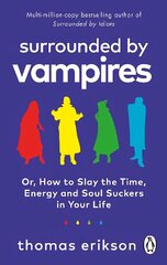 Surrounded by Vampires: Or, How to Slay the Time, Energy and Soul Suckers in Your Life hind ja info | Eneseabiraamatud | kaup24.ee