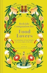 Bedside Companion for Food Lovers: An anthology of literary morsels for every night of the year hind ja info | Lühijutud, novellid | kaup24.ee