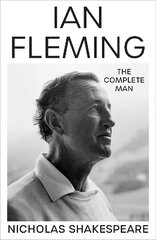 Ian Fleming: The Complete Man hind ja info | Elulooraamatud, biograafiad, memuaarid | kaup24.ee