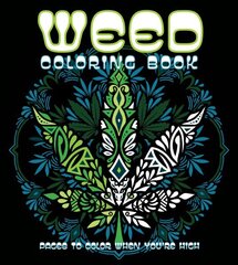 Weed Coloring Book: Pages to Color When You're High hind ja info | Tervislik eluviis ja toitumine | kaup24.ee