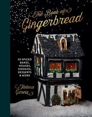 The Book Of Gingerbread: 50 Spiced Bakes, Houses, Cookies, Desserts and More hind ja info | Retseptiraamatud  | kaup24.ee