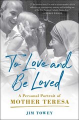 To Love and Be Loved: A Personal Portrait of Mother Teresa hind ja info | Elulooraamatud, biograafiad, memuaarid | kaup24.ee