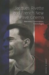 Jacques Rivette and French New Wave Cinema: Interviews, Conversations, Chronologies hind ja info | Kunstiraamatud | kaup24.ee