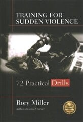 Training for Sudden Violence: 72 Practice Drills цена и информация | Книги о питании и здоровом образе жизни | kaup24.ee