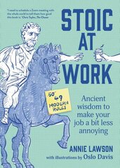 Stoic at Work: Ancient Wisdom to Make Your Job a Bit Less Annoying hind ja info | Fantaasia, müstika | kaup24.ee