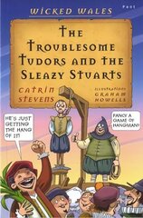 Wicked Wales: The Troublesome Tudors and the Sleazy Stuarts hind ja info | Noortekirjandus | kaup24.ee