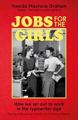 Jobs for the Girls: How We Set Out to Work in the Typewriter Age цена и информация | Исторические книги | kaup24.ee
