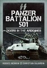 SS Panzer Battalion 501: Tigers in the Ardennes hind ja info | Ühiskonnateemalised raamatud | kaup24.ee