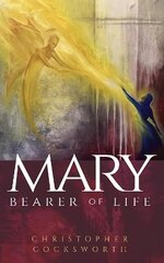 Mary, Bearer of Life цена и информация | Духовная литература | kaup24.ee