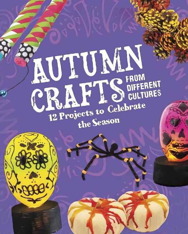 Autumn Crafts From Different Cultures: 12 Projects to Celebrate the Season hind ja info | Noortekirjandus | kaup24.ee