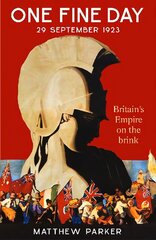 One Fine Day: Britain's Empire on the Brink hind ja info | Ajalooraamatud | kaup24.ee