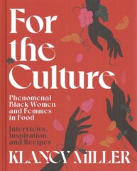 For The Culture: Phenomenal Black Women and Femmes in Food: Interviews, Inspiration, and Recipes hind ja info | Retseptiraamatud | kaup24.ee