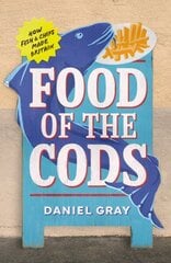 Food of the Cods: How Fish and Chips Made Britain цена и информация | Книги рецептов | kaup24.ee