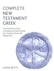 Complete New Testament Greek: A Comprehensive Guide to Reading and Understanding New Testament Greek with Original Texts цена и информация | Пособия по изучению иностранных языков | kaup24.ee