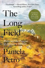 The Long Field: Wales and the Presence of Absence, a Memoir hind ja info | Elulooraamatud, biograafiad, memuaarid | kaup24.ee