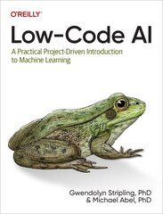 Low-Code AI: A Practical Project-Driven Introduction to Machine Learning цена и информация | Книги по экономике | kaup24.ee