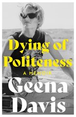 Dying of Politeness: A Memoir hind ja info | Elulooraamatud, biograafiad, memuaarid | kaup24.ee