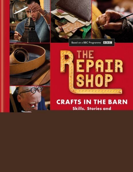 The Repair Shop: Crafts in the Barn: Skills, stories and heartwarming restorations цена и информация | Majandusalased raamatud | kaup24.ee