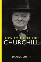 How to Think Like Churchill цена и информация | Биографии, автобиогафии, мемуары | kaup24.ee