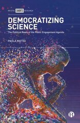 Democratizing Science: The Political Roots of the Public Engagement Agenda цена и информация | Книги по социальным наукам | kaup24.ee