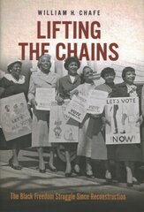 Lifting the Chains: The Black Freedom Struggle Since Reconstruction цена и информация | Книги по социальным наукам | kaup24.ee