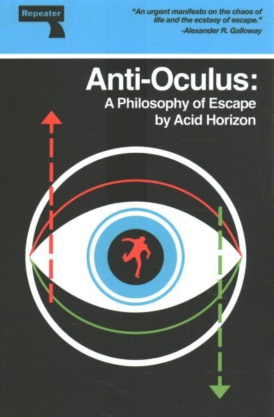 Anti-Oculus: A Philosophy of Escape New edition hind ja info | Ühiskonnateemalised raamatud | kaup24.ee