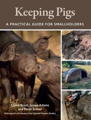 Keeping Pigs: A Practical Guide for Smallholders hind ja info | Ühiskonnateemalised raamatud | kaup24.ee