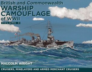 British and Commonwealth Warship Camouflage of WWII: Volume III: Cruisers and Minelayers hind ja info | Ühiskonnateemalised raamatud | kaup24.ee