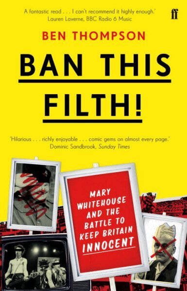 Ban This Filth!: Letters From the Mary Whitehouse Archive Main hind ja info | Ühiskonnateemalised raamatud | kaup24.ee