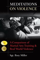 Meditations on Violence: A Comparison of Martial Arts Training and Real World Violence цена и информация | Самоучители | kaup24.ee