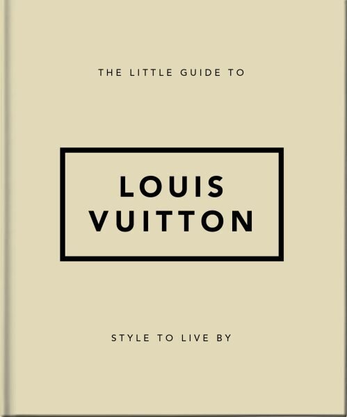 Little Guide to Louis Vuitton: Style to Live By hind ja info | Eneseabiraamatud | kaup24.ee