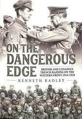 On the Dangerous Edge: British and Canadian Trench Raiding on the Western Front 1914-1918 цена и информация | Исторические книги | kaup24.ee