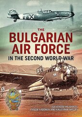 Bulgarian Air Force in the Second World War цена и информация | Исторические книги | kaup24.ee