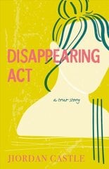 Disappearing ACT: A True Story цена и информация | Книги для подростков и молодежи | kaup24.ee
