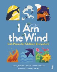 I am the Wind: Irish Poems for Children Everywhere hind ja info | Noortekirjandus | kaup24.ee