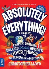 Absolutely Everything! Revised and Expanded: A History of Earth, Dinosaurs, Rulers, Robots and Other Things too Numerous to Mention Revised edition цена и информация | Книги для подростков и молодежи | kaup24.ee