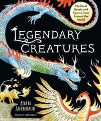 Legendary Creatures: Mythical Beasts and Spirits from Around the World цена и информация | Книги для подростков и молодежи | kaup24.ee