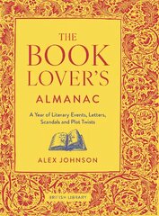 Book Lover's Almanac: A Year of Literary Events, Letters, Scandals and Plot Twists цена и информация | Исторические книги | kaup24.ee