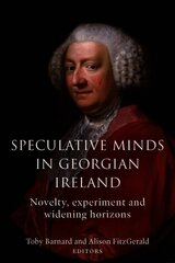 Speculative Minds in Georgian Ireland: Novelty, experiment and widening horizon hind ja info | Ajalooraamatud | kaup24.ee