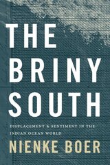 The Briny South: Displacement and Sentiment in the Indian Ocean World цена и информация | Исторические книги | kaup24.ee